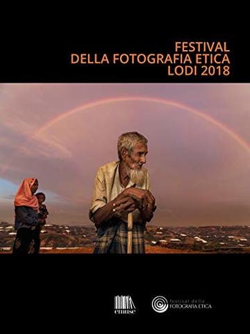 Catalogo Festival della fotografia etica 2018: Festival of Ethical Photography 2018 (Cataloghi)